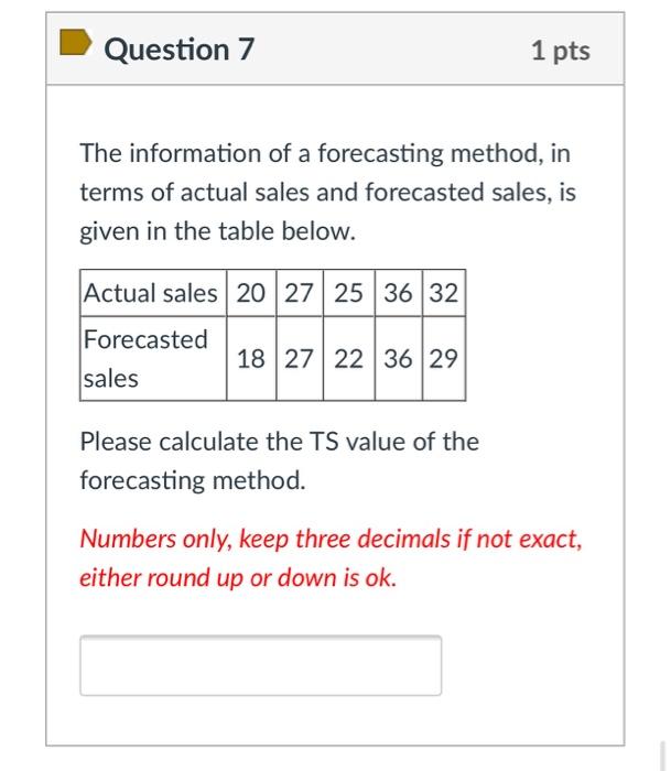 Question 7 1 pts The information of a forecasting