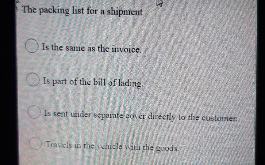 The packing list for a shipment Is the same as