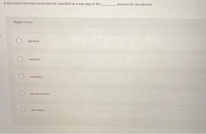A structured interview would best be classified
