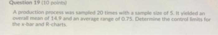 Question 19 (10 points) A production process was