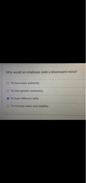 Why would an employee seek a downward move? To