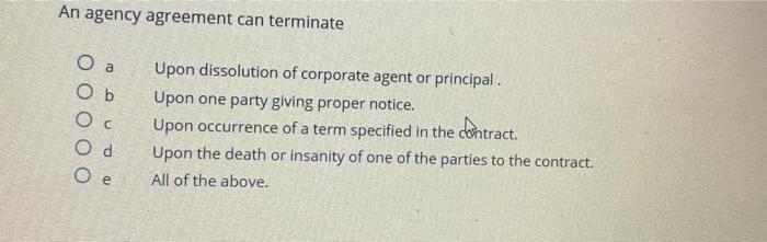 An agency agreement can terminate Ob Upon