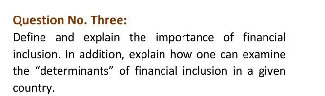 Question No. Three: Define and explain the