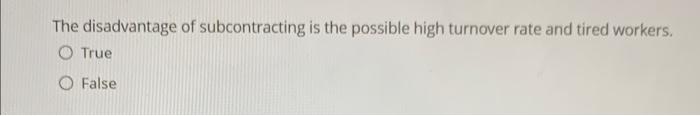 The disadvantage of subcontracting is the