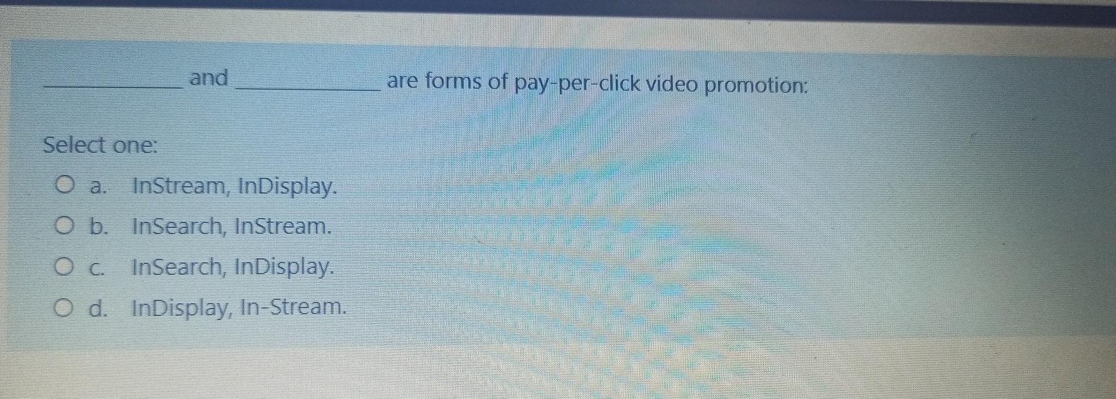 and are forms of pay-per-click video promotion:
