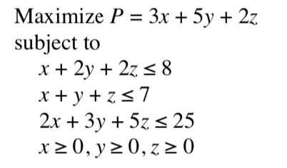 Maximize P=3x+5y+2z subject to x+2y+2z8 x+y+z7