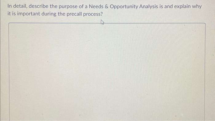 In detail, describe the purpose of a Needs \&
