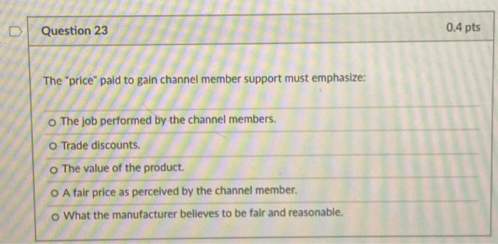 D Question 23 0.4 pts The "price" paid to gain