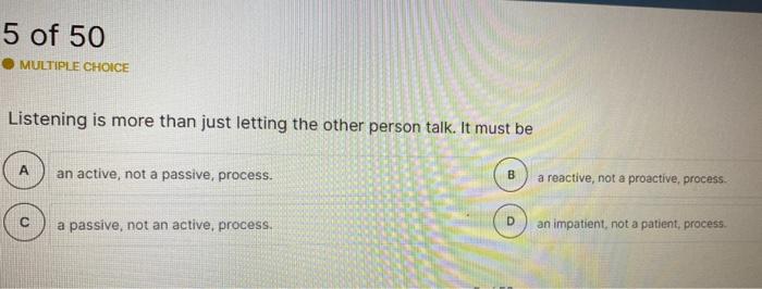 please ans all 5 of 50 MULTIPLE CHOICE Listening