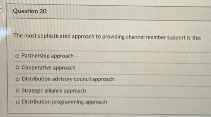 Question 20 The most sophisticated approach to