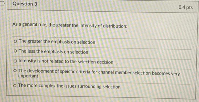 Question 3 0.4 pts As a general rule, the greater