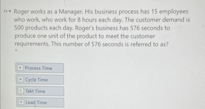 34 Roger works as a Manager. His business process