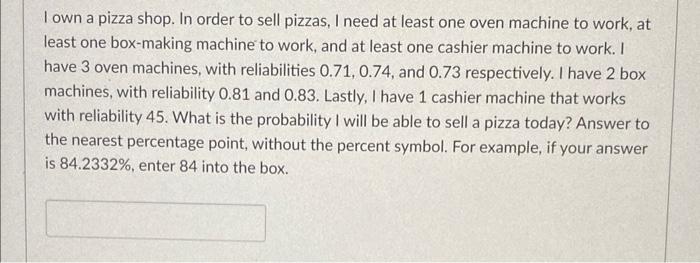 need hw help asap I own a pizza shop. In order to