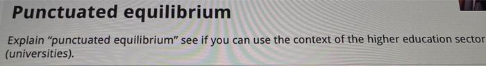 Punctuated equilibrium Explain "punctuated