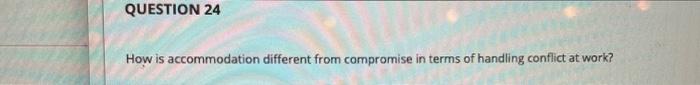 QUESTION 24 How is accommodation different from