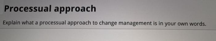 Processual approach Explain what a processual