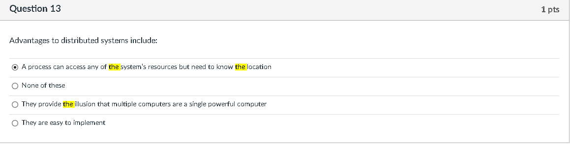 Question 13 1 pts Advantages to distributed