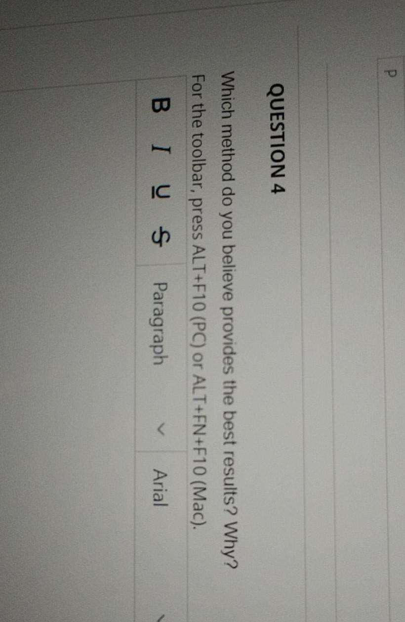 P QUESTION 4 Which method do you believe provides