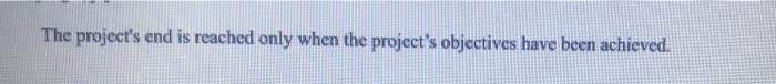 The project's end is reached only when the