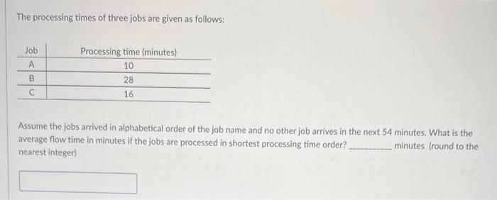 solve asap please! The processing times of three