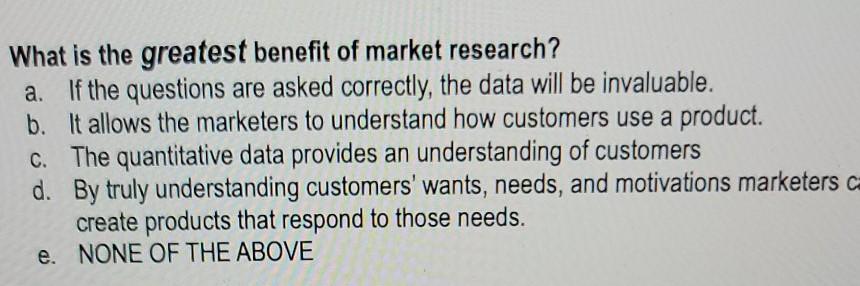 What is the greatest benefit of market research?