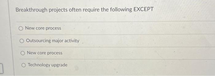 Breakthrough projects often require the following