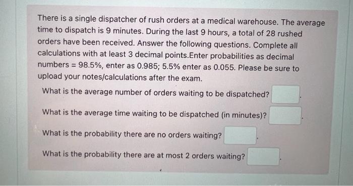 There is a single dispatcher of rush orders at a