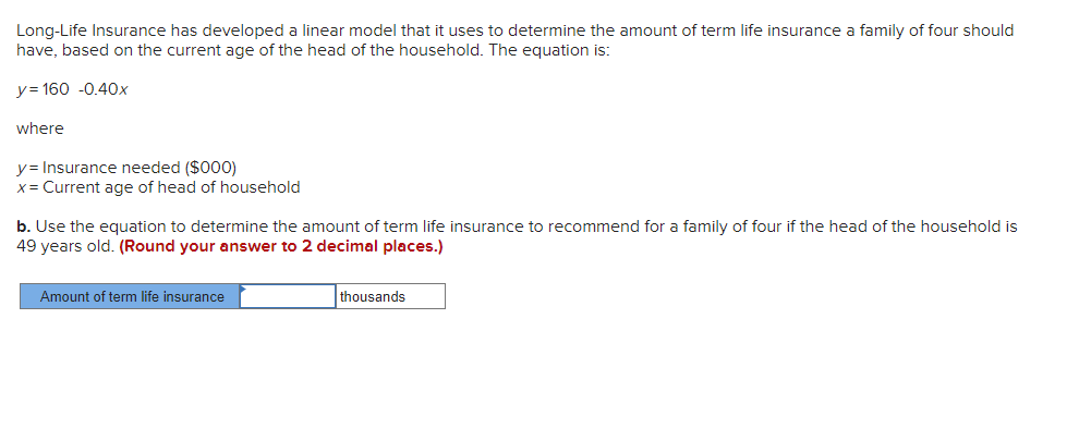 Long-Life Insurance has developed a linear model