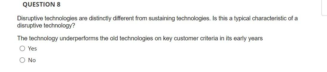 Disruptive technologies are distinctly different