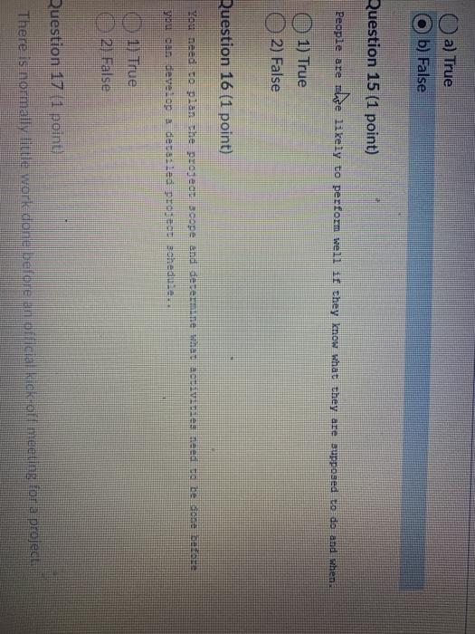 a) True b) False Question 15 (1 point) People are