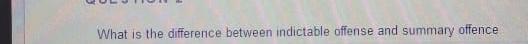 What is the difference between indictable offense