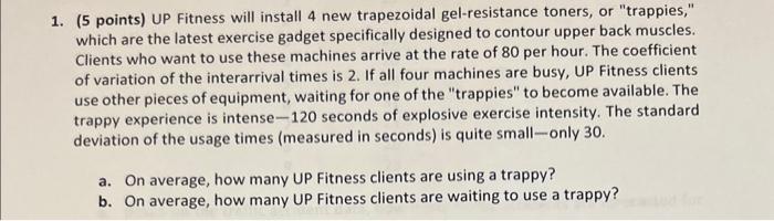 1. (5 points) UP Fitness will install 4 new