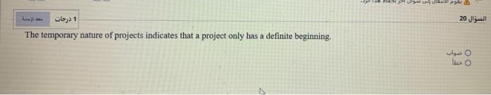 True ot F ? 1 20 The temporary nature of projects