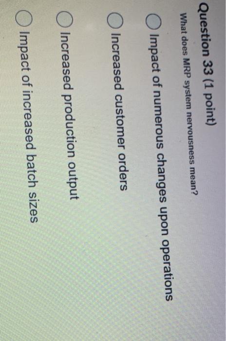 Question 33 (1 point) What does MRP system