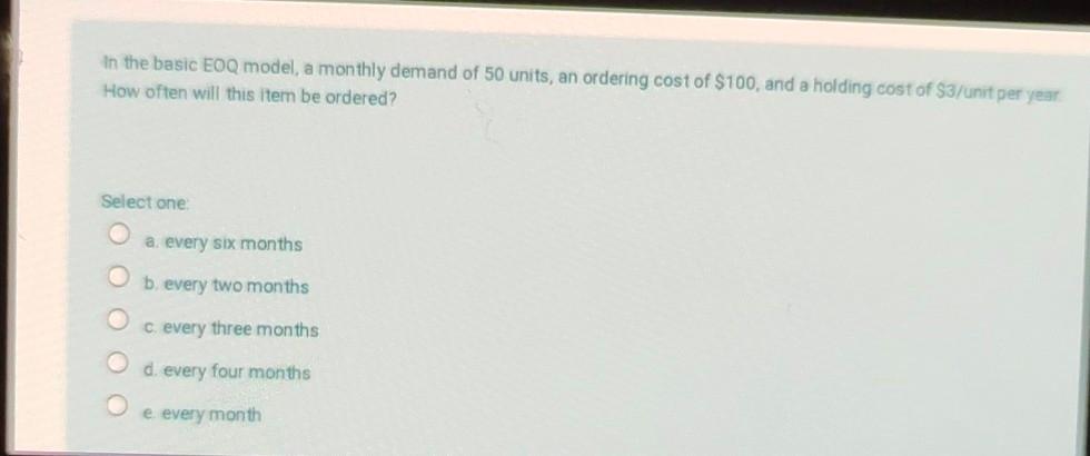 In the basic EOQ model, a monthly demand of 50