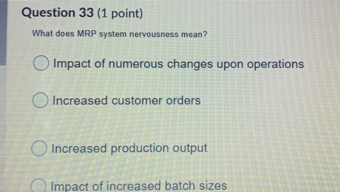 Question 33 (1 point) What does MRP system