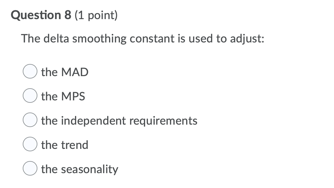 Question 8 (1 point) The delta smoothing constant