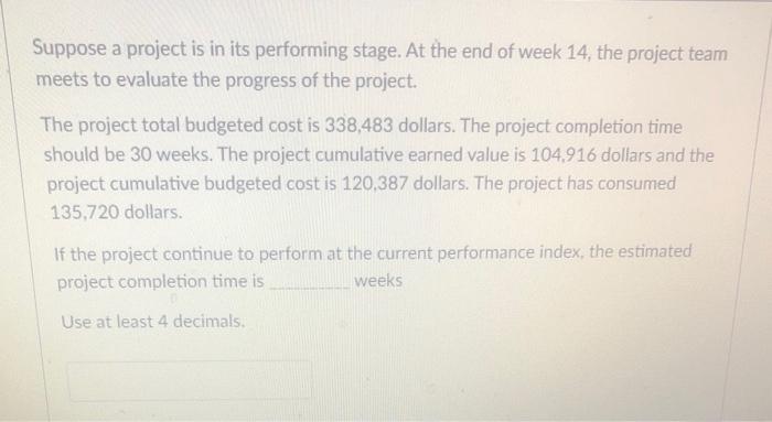 Suppose a project is in its performing stage. At