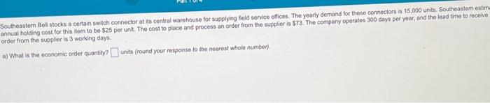 also need to know the annual holding cost, annual