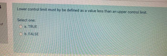 7 Lower control limit must by be defined as a