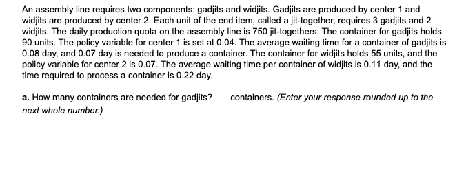 b. How many containers are needed for widjits? An