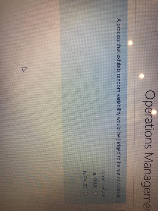 Operations Managemer A process that exhibits