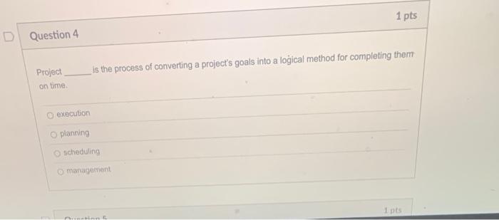 1 pts D Question 4 Project is the process of