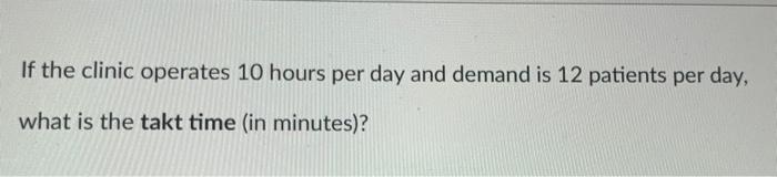 If the clinic operates 10 hours per day and