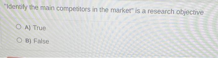 "Identify the main competitors in the market" is
