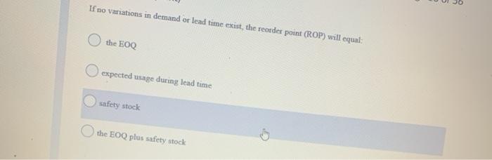 If no variations in demand or lead time exist,