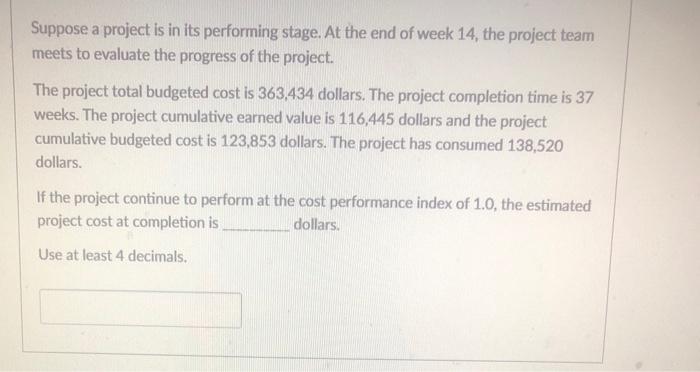 Suppose a project is in its performing stage. At