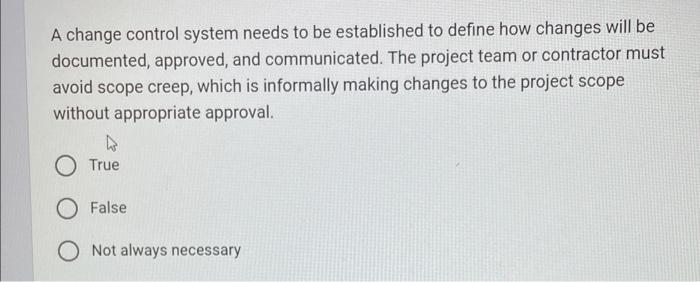 A change control system needs to be established