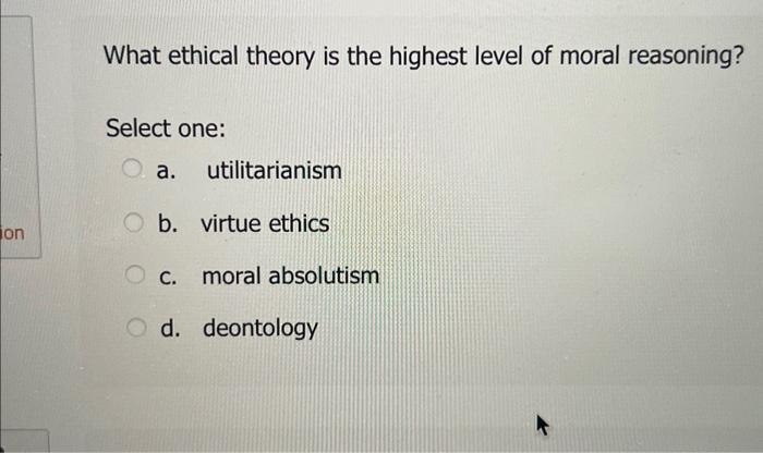What ethical theory is the highest level of moral