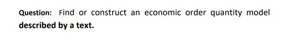 Question: Find or construct an economic order